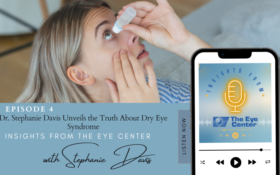 Dr. Stephanie Davis Unveils the Truth About Dry Eye Syndrome