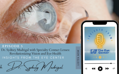 Dr. Sydney Madrigal with Specialty Contact Lenses: Revolutionizing Vision and Eye Health